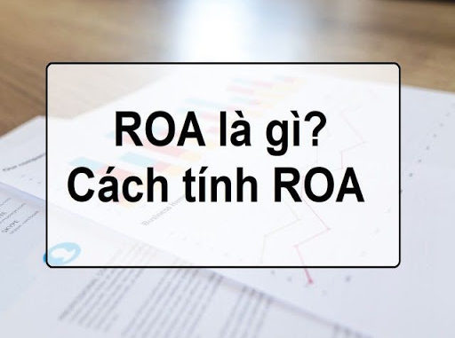 ROA là gì? Tính chỉ số ROA như thế nào?